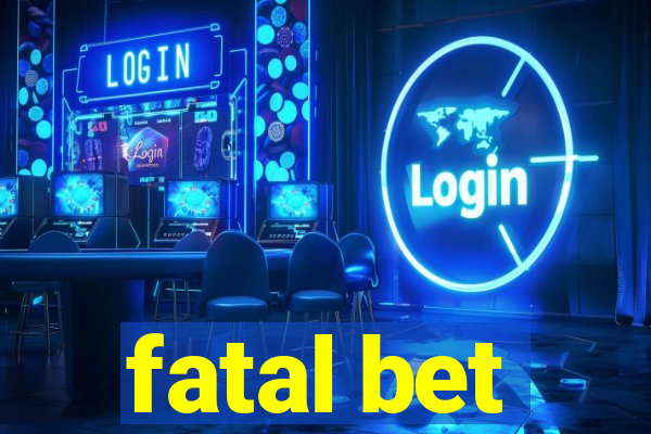 fatal bet